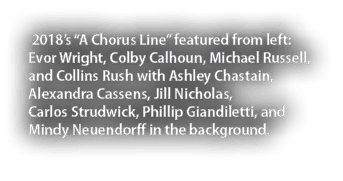  2018 s  A Chorus Line  featured from left: Evor Wright, Colby Calhoun, Michael Russell, and Collins Rush with Ashley   