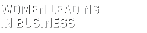 WOMEN LEADING IN BUSINESS
