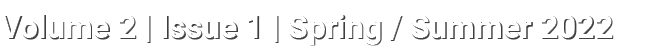 Volume 2   Issue 1   Spring   Summer 2022