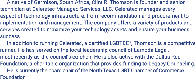 A native of Germison, South Africa, Clint R  Thomson is founder and senior technician at Celeratec Managed Services,    