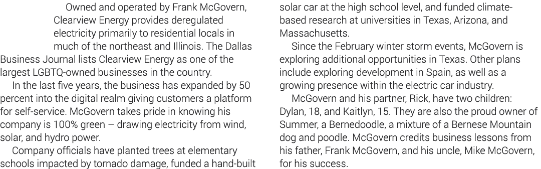 Owned and operated by Frank McGovern, Clearview Energy provides deregulated electricity primarily to residential loca   