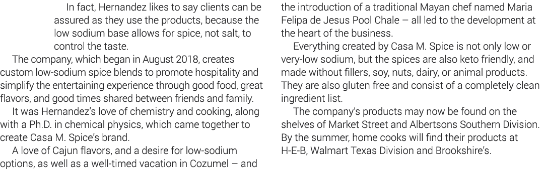 In fact, Hernandez likes to say clients can be assured as they use the products, because the low sodium base allows f   
