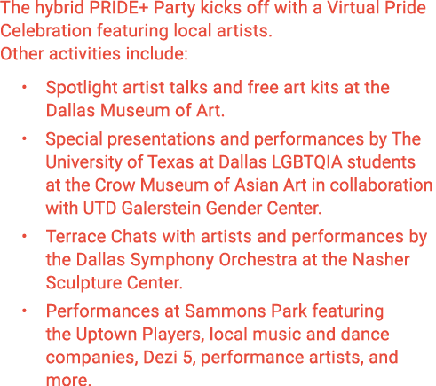The hybrid PRIDE+ Party kicks off with a Virtual Pride Celebration featuring local artists  Other activities include:   