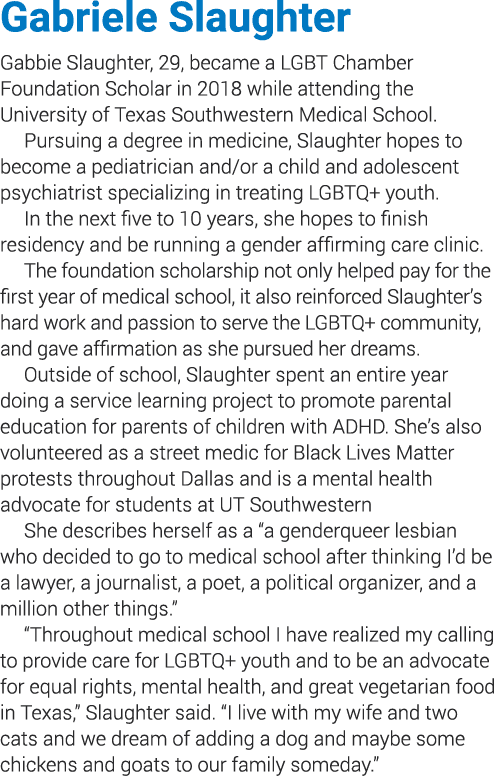 Gabriele Slaughter Gabbie Slaughter, 29, became a LGBT Chamber Foundation Scholar in 2018 while attending the Univers   