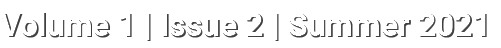 Volume 1   Issue 2   Summer 2021