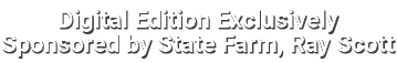 Digital Edition Exclusively Sponsored by State Farm, Ray Scott
