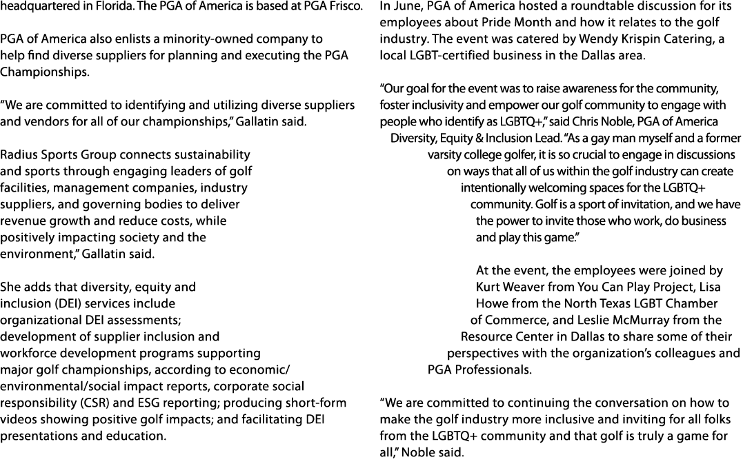 headquartered in Florida. The PGA of America is based at PGA Frisco. PGA of America also enlists a minority owned com...