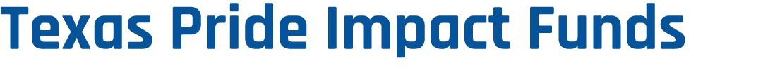 Texas Pride Impact Funds