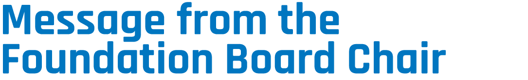 Message from the Foundation Board Chair