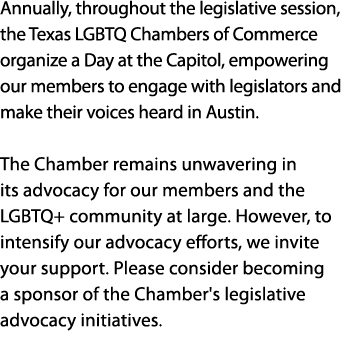 Annually, throughout the legislative session, the Texas LGBTQ Chambers of Commerce organize a Day at the Capitol, emp...