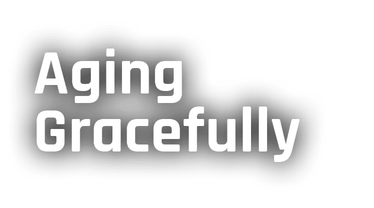 Aging Gracefully