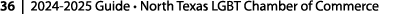 36 | 2024 2025 Guide • North Texas LGBT Chamber of Commerce