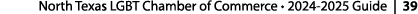 North Texas LGBT Chamber of Commerce • 2024 2025 Guide | 39 