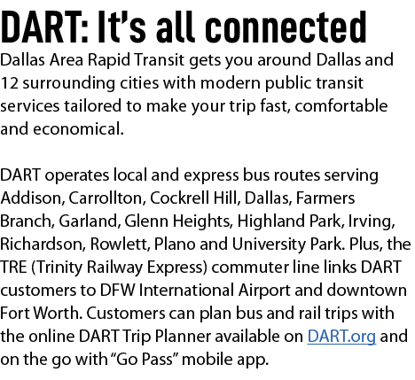 DART: It’s all connected Dallas Area Rapid Transit gets you around Dallas and 12 surrounding cities with modern publi...