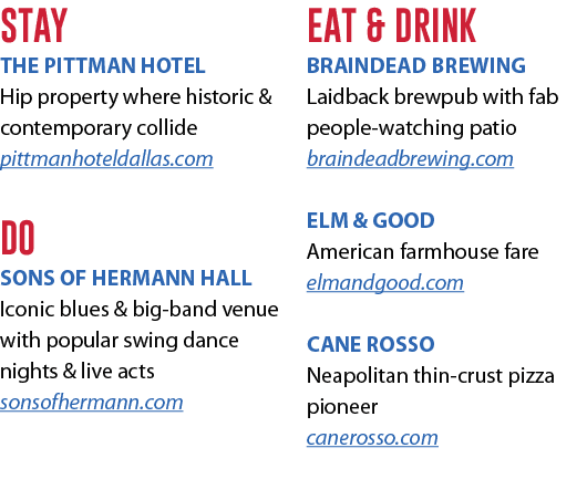STAY THE PITTMAN HOTEL Hip property where historic & contemporary collide pittmanhoteldallas.com DO SONS OF HERMANN ...