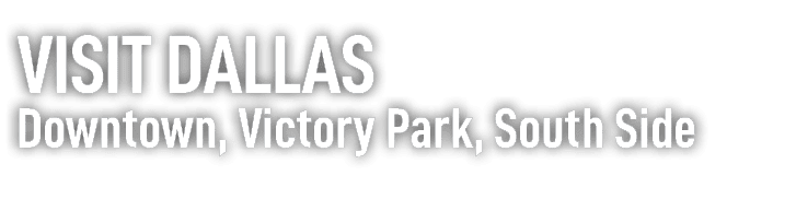 visit dallas Downtown, Victory Park, South Side