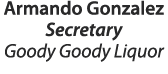 Armando Gonzalez Secretary Goody Goody Liquor 