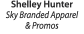Shelley Hunter Sky Branded Apparel & Promos