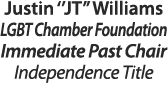 Justin ‘’JT’’ Williams LGBT Chamber Foundation Immediate Past Chair Independence Title