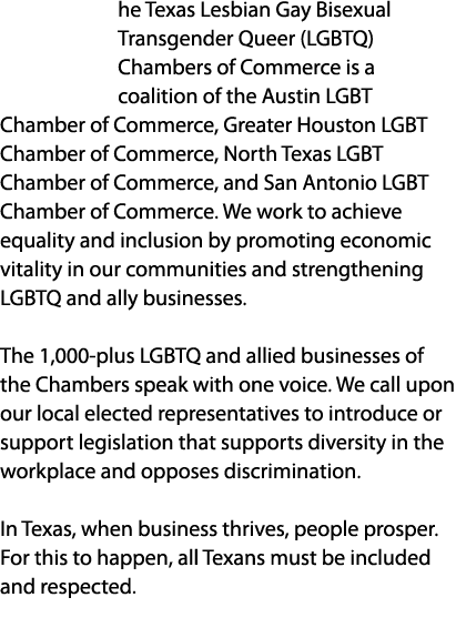 he Texas Lesbian Gay Bisexual Transgender Queer (LGBTQ) Chambers of Commerce is a coalition of the Austin LGBT Chambe...