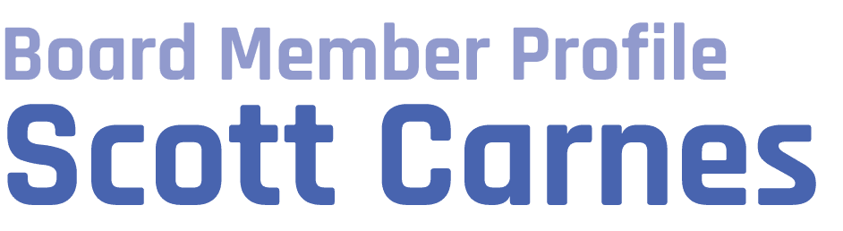 Board Member Profile Scott Carnes 