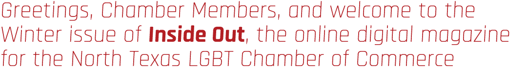 Greetings, Chamber Members, and welcome to the Winter issue of Inside Out, the online digital magazine for the North ...