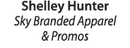Shelley Hunter Sky Branded Apparel & Promos