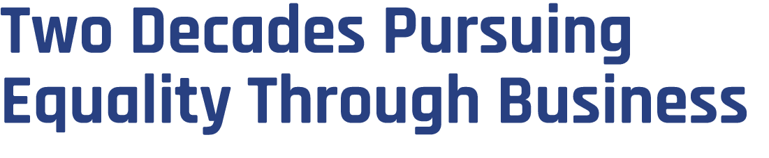 Two Decades Pursuing Equality Through Business