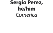 Sergio Perez, he/him Comerica 