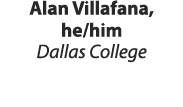 Alan Villafana, he/him Dallas College