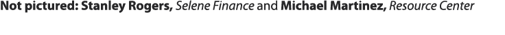 Not pictured: Stanley Rogers, Selene Finance and Michael Martinez, Resource Center