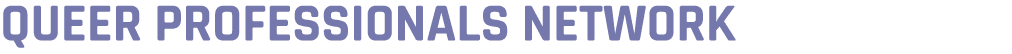 QUEER PROFESSIONALS NETWORK