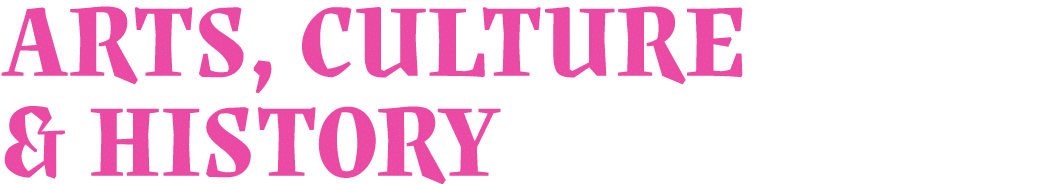 Arts, Culture & History