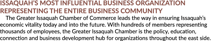 Issaquah’s most influential business organization representing the entire business community The Greater Issaquah Cha...