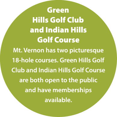 Green Hills Golf Club and Indian Hills Golf Course Mt. Vernon has two picturesque 18 hole courses. Green Hills Golf C...