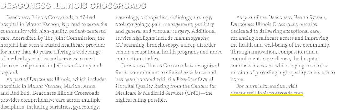 Deaconess Illinois Crossroads Deaconess Illinois Crossroads, a 47 bed hospital in Mount Vernon, is proud to serve the...