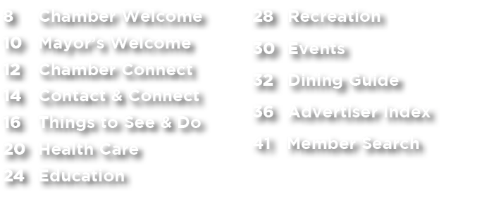 8 Chamber Welcome 10 Mayor’s Welcome 12 Chamber Connect 14 Contact & Connect 16 Things to See & Do 20 Health Care 24 ...