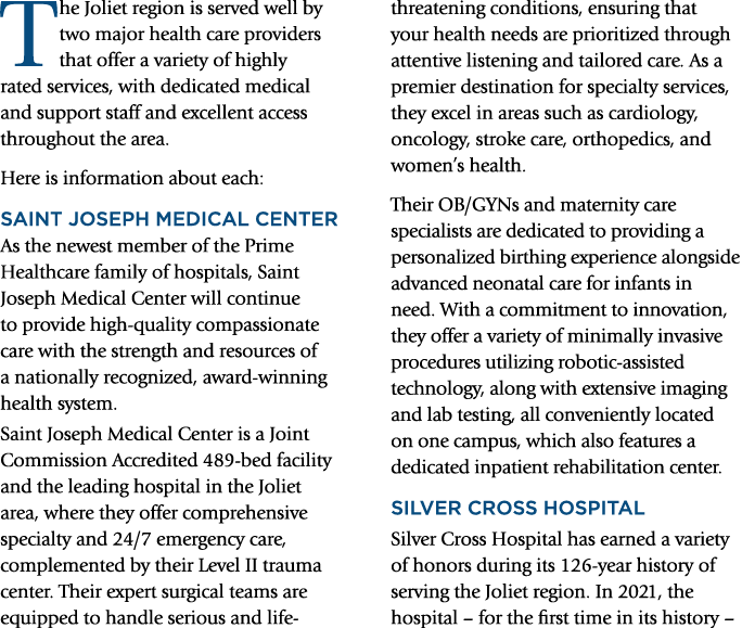 The Joliet region is served well by two major health care providers that offer a variety of highly rated services, wi...