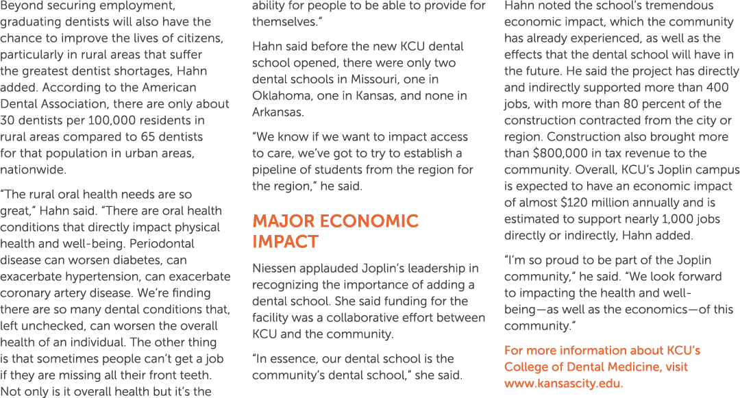 Beyond securing employment, graduating dentists will also have the chance to improve the lives of citizens, particula...
