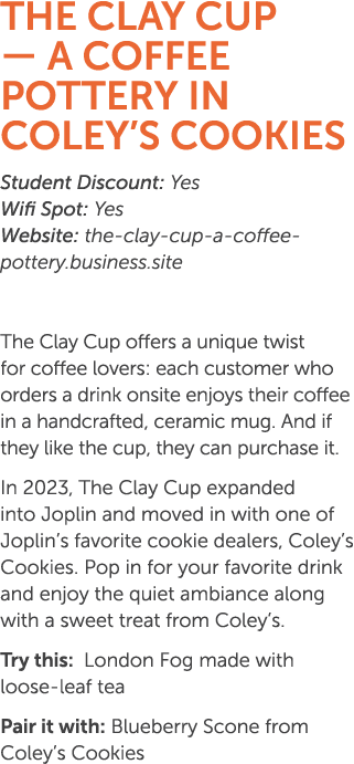 The Clay Cup — A Coffee Pottery in Coley’s Cookies Student Discount: Yes Wifi Spot: Yes Website: the clay cup a coffe...