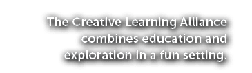 The Creative Learning Alliance combines education and exploration in a fun setting.
