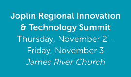 Joplin Regional Innovation & Technology Summit Thursday, November 2 Friday, November 3 James River Church 