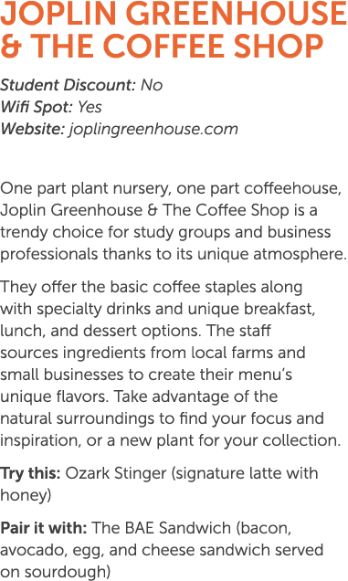Joplin Greenhouse & The Coffee Shop Student Discount: No Wifi Spot: Yes Website: joplingreenhouse.com One part plant ...