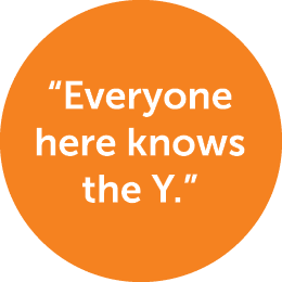 “Everyone here knows the Y.”