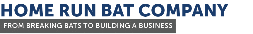 HOME RUN BAT COMPANY FROM BREAKING BATS TO BUILDING A BUSINESS