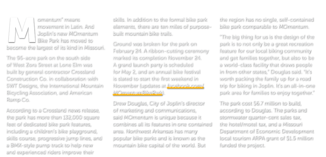 Momentum” means movement in Latin. And Joplin’s new MOmentum Bike Park has moved to become the largest of its kind in...
