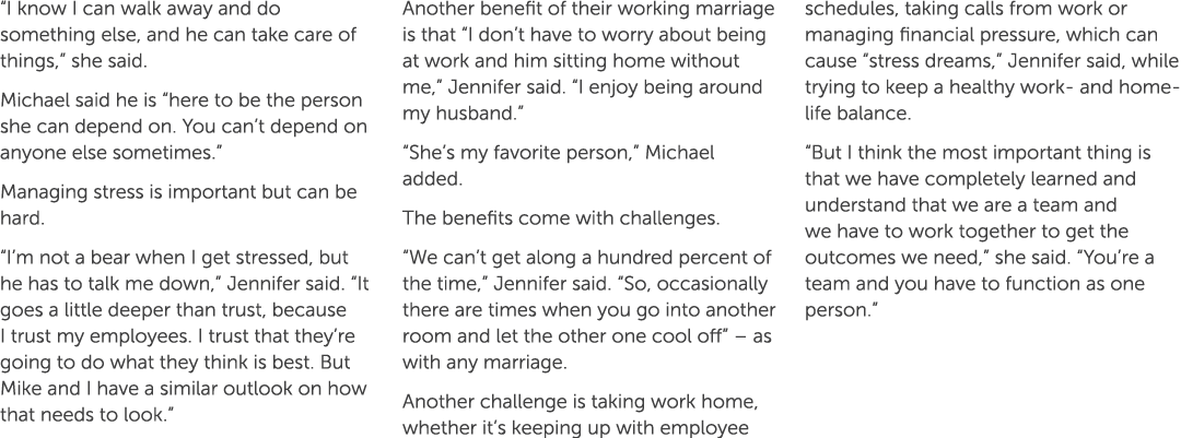 “I know I can walk away and do something else, and he can take care of things,” she said. Michael said he is “here to...