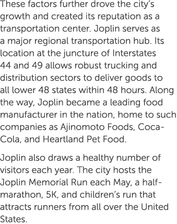 These factors further drove the city’s growth and created its reputation as a transportation center. Joplin serves as...