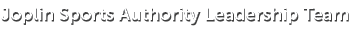 Joplin Sports Authority Leadership Team