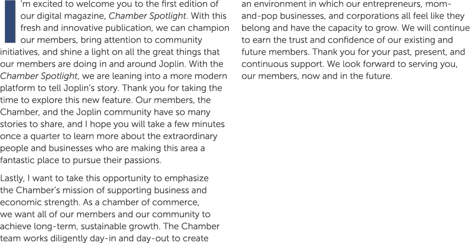 I’m excited to welcome you to the first edition of our digital magazine, Chamber Spotlight. With this fresh and innov...